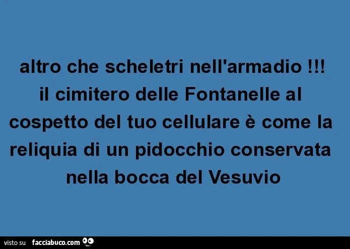 Altro che scheletri nell'armadio