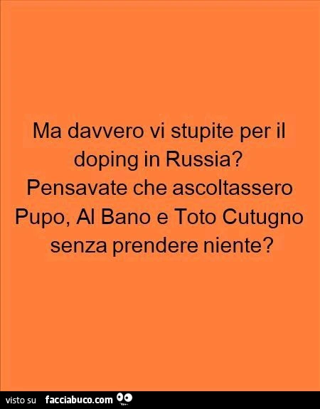 Ma davvero vi stupite per il doping in Russia? Pensavate che ascoltassero Pupo, Al Bano e Toto Cutugno senza prendere niente?