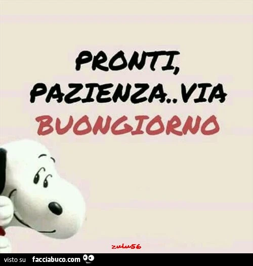 Pronti, pazienza via… buongiorno