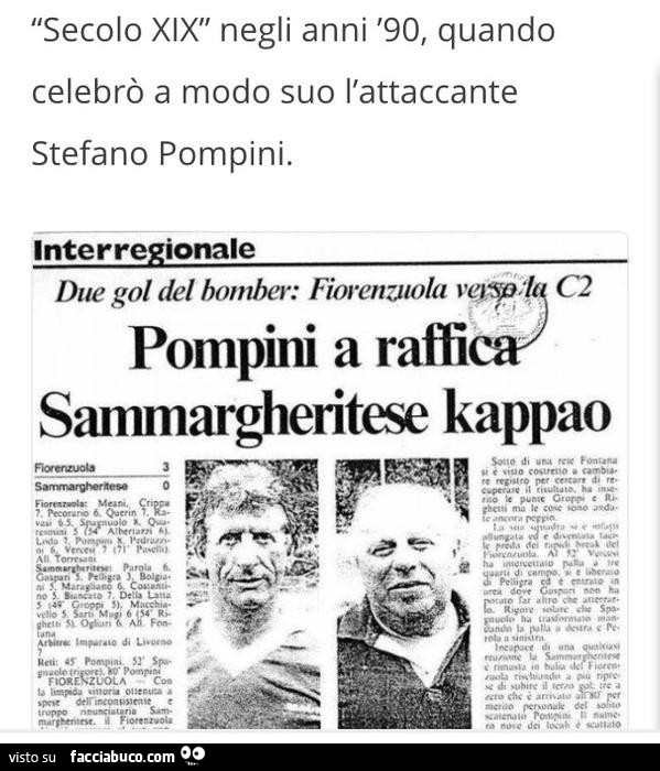 Secolo XIX negli anni '90, quando celebrò a modo suo l'attaccante Stefano Pompini. Pompini a raffica, Sammargheritese kappao