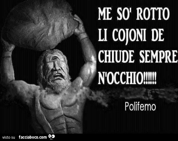 Me so rotto li cojoni de chiude sempre n'occhio