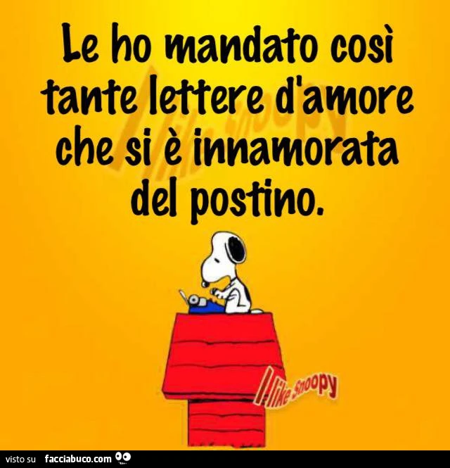 Le ho mandato così tante lettere d'amore che si è innamorata del postino