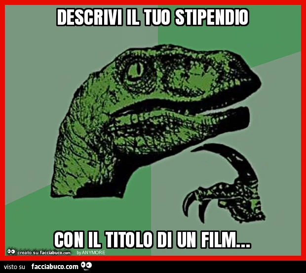Descrivi il tuo stipendio con il titolo di un film