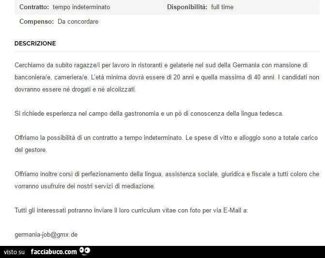 Cerchiamo da subito ragazze/i per lavoro in ristoranti e gelaterie nel sud della germania con mansione di banconieraje, camerieraje. L'età minima dovrà essere di 20 anni e quella massima di 40 anni. I candidati non dovranno essere né drogati e nè alc