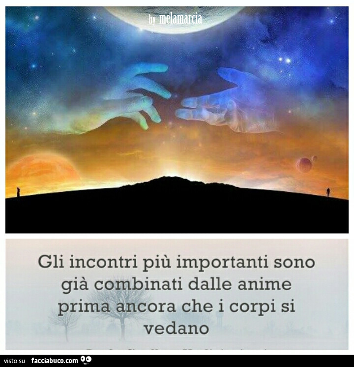 Gli incontri più importanti sono già combinati dalle anime prima ancora che i corpi si vedano