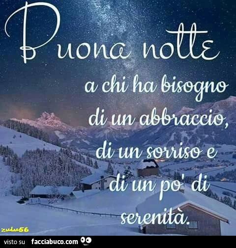 Buona notte a chi ha bisogno di un abbraccio, di un sorriso e di un po' di serenità