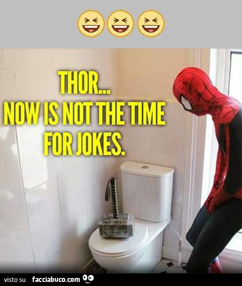 Thor… Now is not the time for jokes