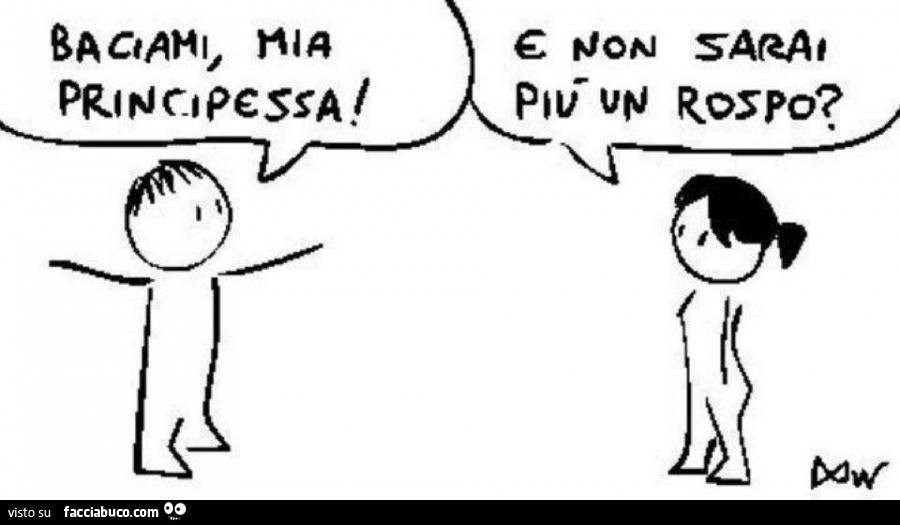 Baciami mia principessa! E non sarai più un rospo?