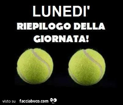 Lunedì: riepilogo della giornata