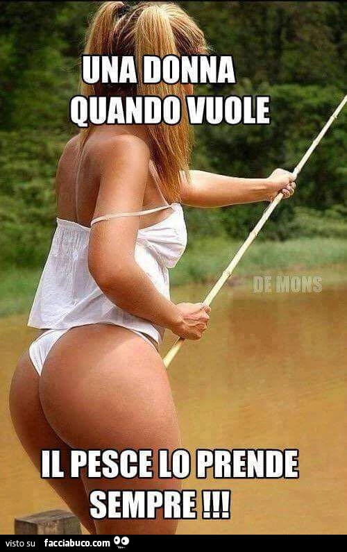 Una donna quando vuole il pesce lo prende sempre