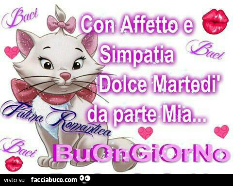 Con affetto e simpatia, dolce Martedì da parte mia. Buongiorno