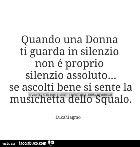 Quando Una Donna Ti Guarda In Silenzio Non è Proprio Silenzio Assoluto ...