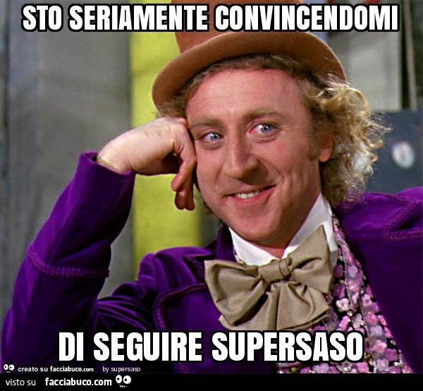 Sto seriamente convincendomi di seguire supersaso