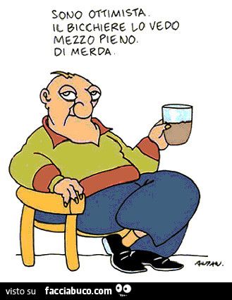 6jvz17v9af-sono-ottimista-il-bicchiere-lo-vedo-mezzo-pieno-di-merda-e-cominciare-l-anno-con_a.jpg