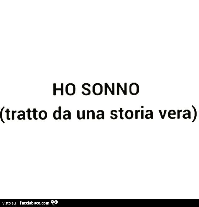 Ho sonno (tratto da una storia vera)