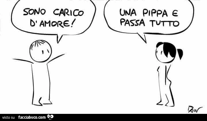 Sono carico d'amore! Una pippa e passa tutto