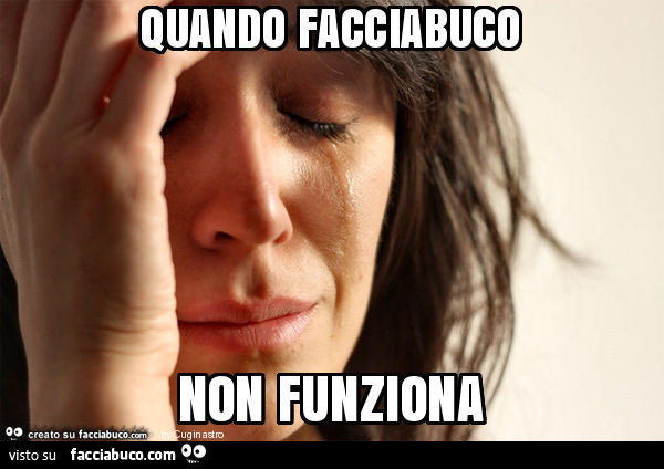 Quando facciabuco non funziona