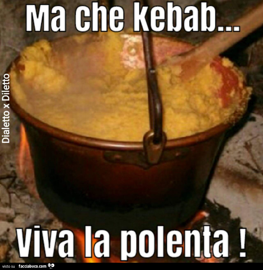 Ma che kebab… viva la polenta