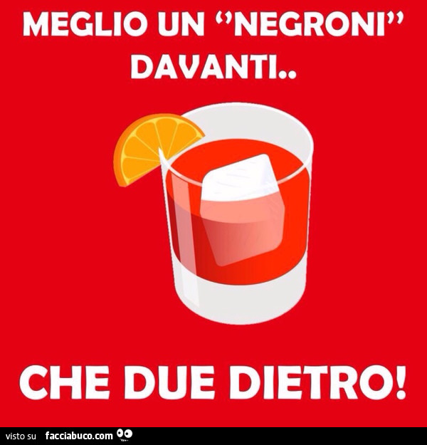 Meglio un negroni davanti. Che due dietro