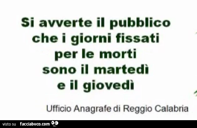 Si avverte il pubblico che i giorni fissati per le morti sono il martedì e il giovedì. Ufficio anagrafe di Reggio Calabria