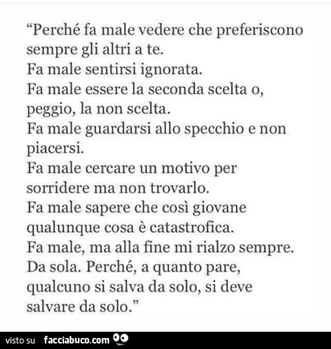 Perché fa male vedere che preferiscono sempre gli altri a te. Fa male sentirsi ignorata. Fa male essere la seconda scelta o, peggio, la non scelta