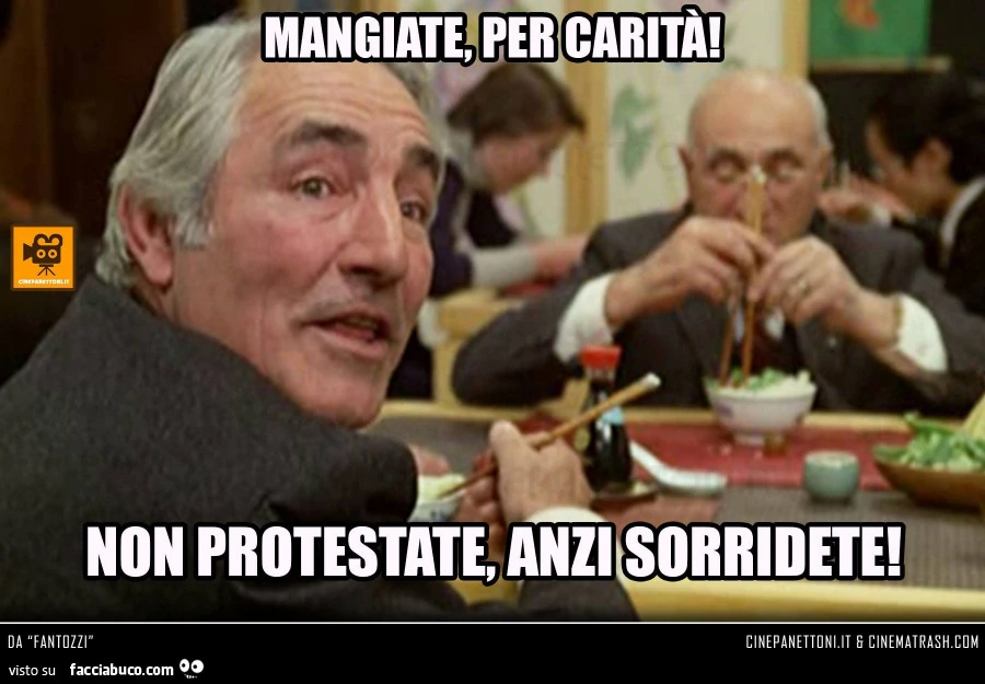 Mangiate, per carità! Non protestate, anzi sorridete