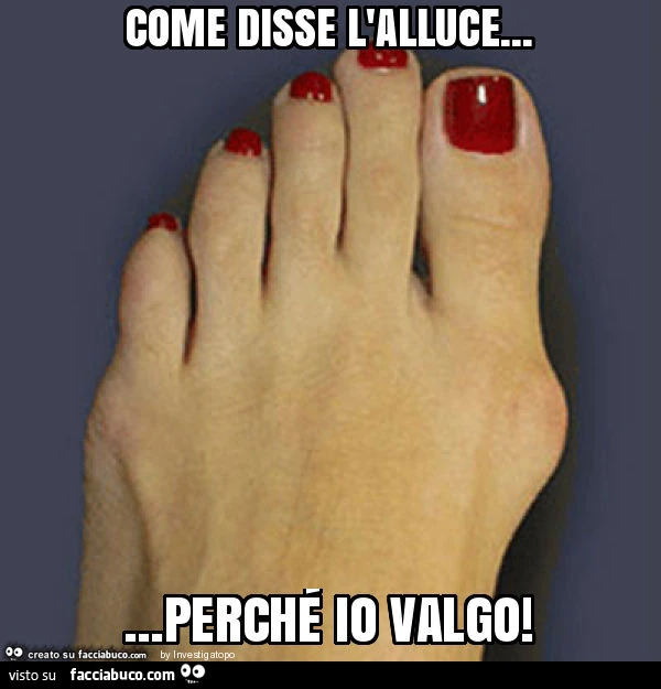 Come disse l'alluce&hellip; perché io valgo