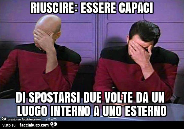 Riuscire: essere capaci di spostarsi due volte da un luogo interno a uno esterno